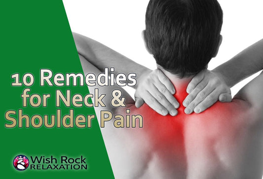 10 Remedies for Neck and Shoulder Pain - Wish Rock Relaxation
