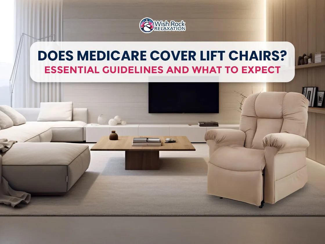 Does Medicare Cover Lift Chairs? Essential Guidelines and What to Expe Wish Rock Relaxation