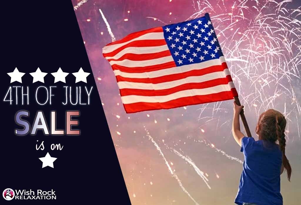 4th of July Sales are Here! - Wish Rock Relaxation