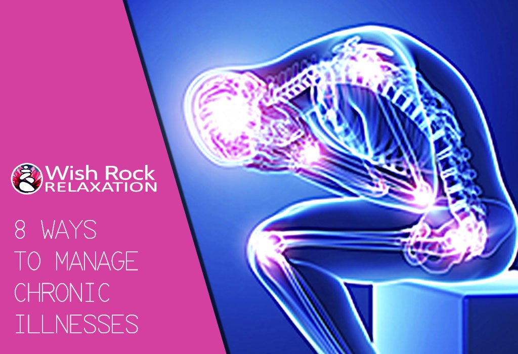 8 Ways to Manage Chronic Illnesses - Wish Rock Relaxation