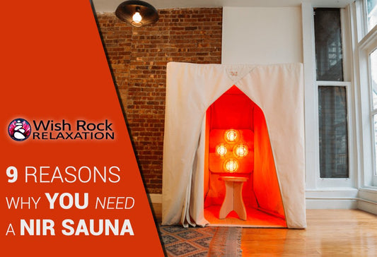 9 Reasons Why You Need a NIR Sauna In Your Home - Wish Rock Relaxation