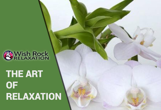 The Art of Relaxation - Wish Rock Relaxation