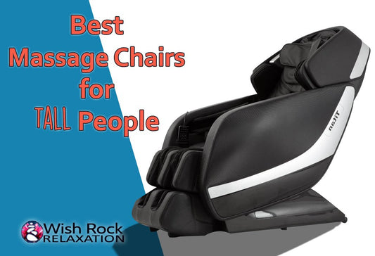 Best Massage Chairs for Tall People - Wish Rock Relaxation