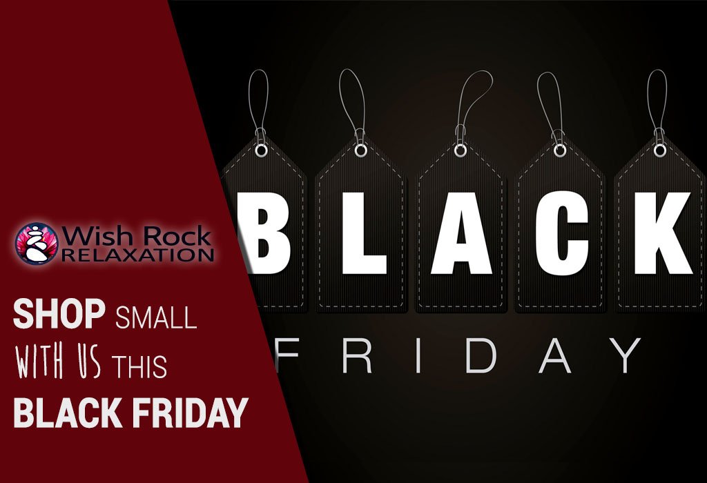 Black Friday Sales are Here! - Wish Rock Relaxation