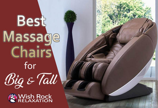Best Massage Chairs for Big & Tall - Wish Rock Relaxation