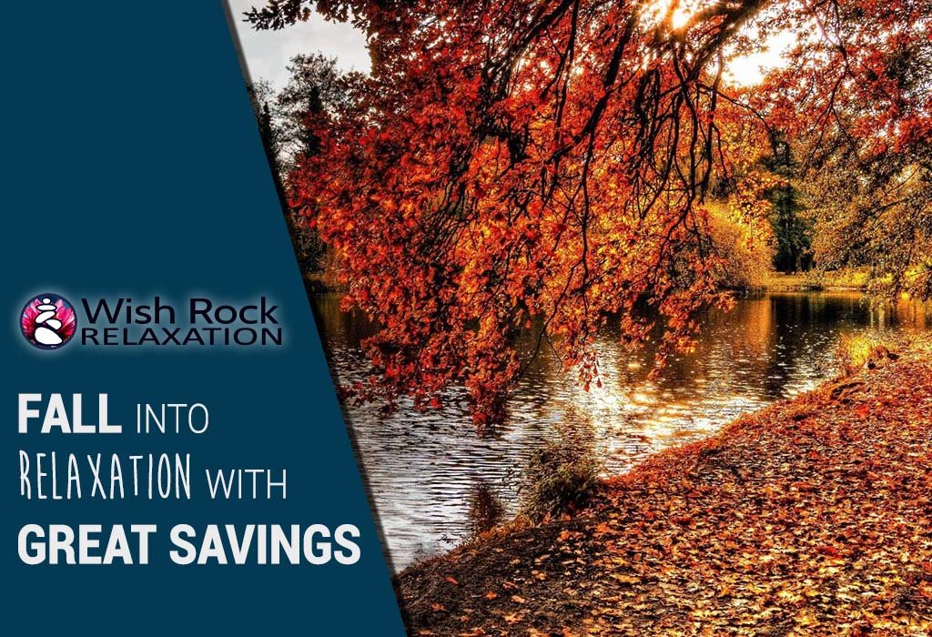 Fall into Relaxation with Great Savings! - Wish Rock Relaxation