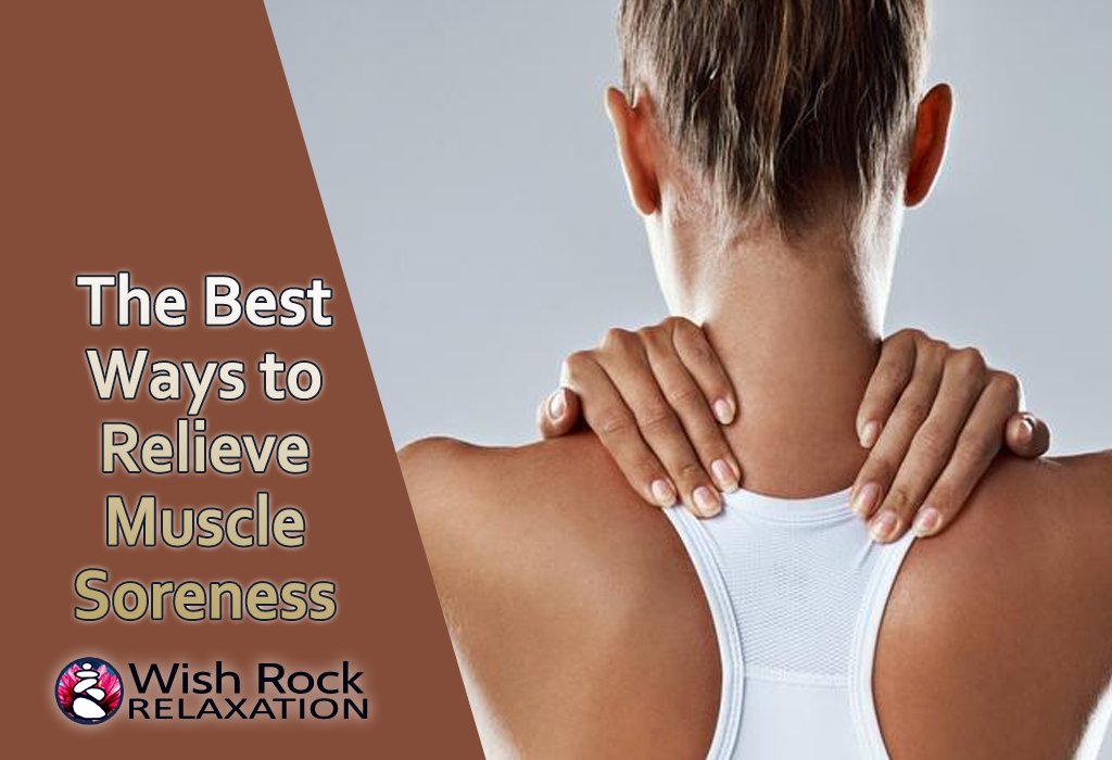 The Best Ways to Relieve Muscle Soreness - Wish Rock Relaxation